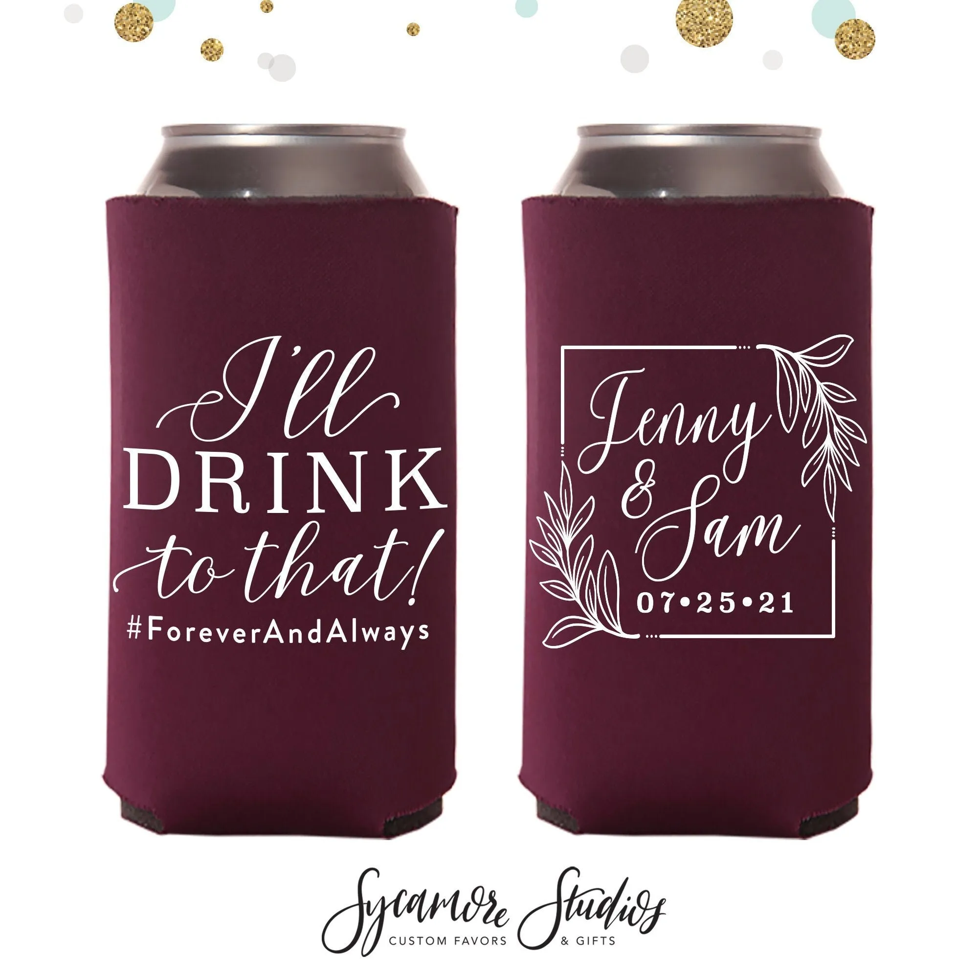 I'll Drink to That - Slim 12oz Wedding Can Cooler #143S